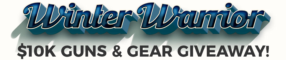 Winter Warrior $10K Guns & Gear Giveaway